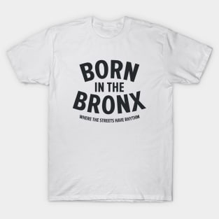 Born in the Bronx - Where the Streets Have Rhythm" | Hip Hop Roots Design T-Shirt